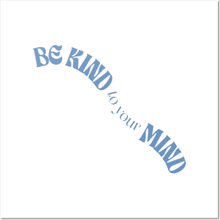 be kind to your mind Posters and Art